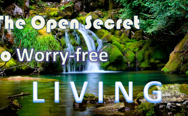 The Open Secret Of Worry-Free Living