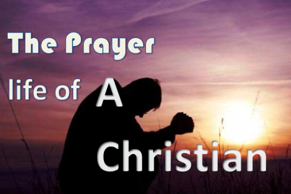 The Prayer Life of a Christian