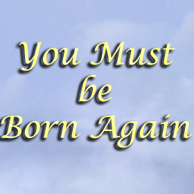 you must be born again